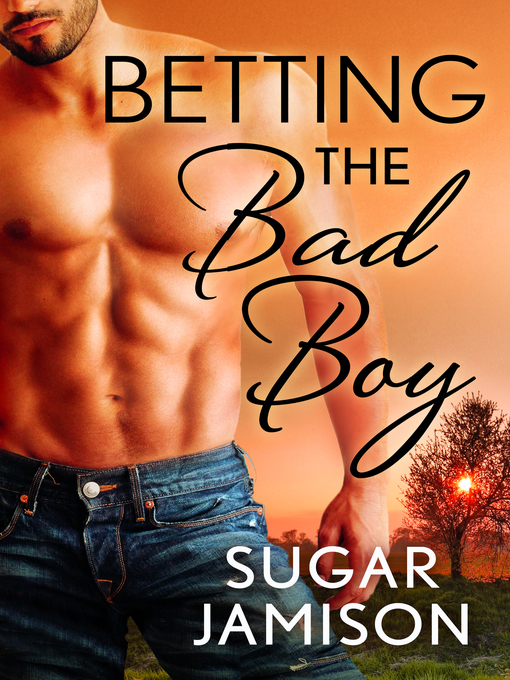 Title details for Betting the Bad Boy by Sugar Jamison - Wait list